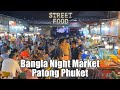 BANGLA ROAD STREET FOOD and SEAFOOD  |  PHUKET THAILAND 2024