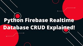 Python Flask Tutorial #28 🔥 Python Firebase Realtime Database CRUD Explained! 🚀