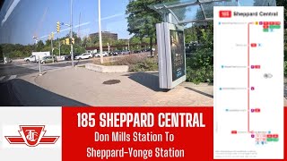 TTC 185 Sheppard Central - Don Mills Station To Sheppard Yonge Station - Full Route