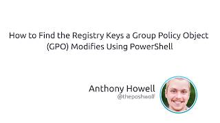 How To Find The Registry Keys A Group Policy Object (GPO) Modifies Using PowerShell