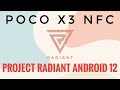 Project Radiant 12.0.0 Android 12 Poco X3 NFC Simple ?