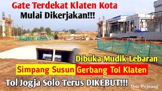 Tol Jogja Solo Dibuka Mudik Lebaran Simpang Susun Klaten Hingga Gerbang Tol Klaten terus Dikebut