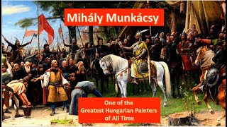 Mihály Munkácsy, One of the Greatest Hungarian Painters of All Time