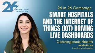 How Smart Hospitals Use IoT and Live Dashboards to Improve Quality and Patient Safety | 26 in 26