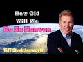 How Old Will We Be In Heaven   ///   Tiff Shuttlesworth