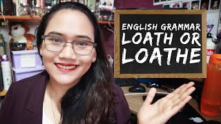 English Grammar: Loath or Loathe - Homonym Horrors - Civil Service Exam Review