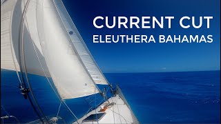 Sailing through current cut & Eleuthera Bahamas - Episode 23