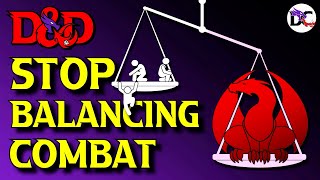 STOP Balancing D&D Combat