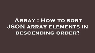 Array : How to sort JSON array elements in descending order?