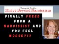 Finally Freed from a Narcissist, and You Feel WORSE?!?