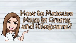 (MATH) How to Measure Mass in Grams and Kilograms? | #iQuestionPH