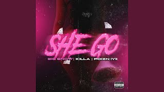 SHE GO (feat. TRACKLIFE KILLA & POIZN IVII)