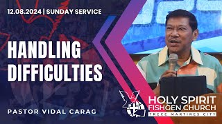 HANDLING DIFFICULTIES - Pastor Vidal Carag | HSFC-Trece Sunday Service | 12.08.2024