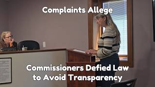 Part 4 of 4: County: Complaints Allege Commissioners Defied Law to Avoid Transparency. May 16, 2026.