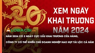 Năm 2024 có 2 ngày cực xấu khai trương cửa hàng, công ty