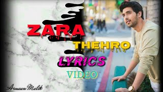 zara thehro lyrics || Amaal mallik,Armaan Malik,Tulsi Kumar,Rashmi v,Mehreen pirzada,Bhushan Kumar