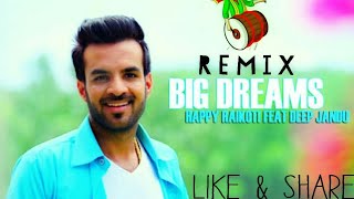 BIG DREAMS | DHOL Remix | Happy Raikoti | Deep Jandu | Latest Punjabi Song | 2018