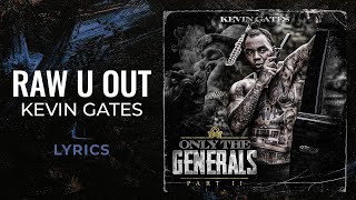 Kevin Gates - Raw You Out (LYRICS)