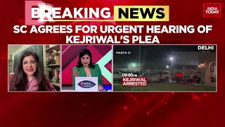 SC Agrees For Urgent Hearing Of Kejriwal’s Plea | AAP Says Kejriwal’s Arrest Challenging