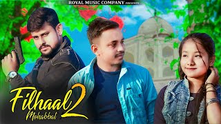 Filhaal2 Mohabbat | Akshay Kumar | Ft Nupur Sanon | BPraak | Jaani | Bewafa Love Story | R.M Company