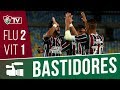 FluTV - Bastidores - Fluminense 2 x 1 Vitória - Campeonato Brasileiro