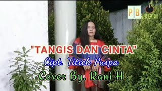 TANGIS DAN CINTA || Cipt. Titiek Puspa || Cover By. Rani H