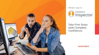 PolyWorks Inspector: Take First Steps with Complete Confidence