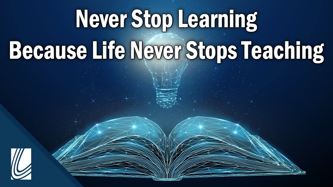 Motivational Monday - Never Stop Learning Because Life Never Stops ...