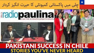 Hidden Pakistani Success in Chile | Stories You’ve Never Heard