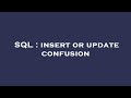 SQL : insert or update confusion