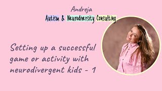 Setting up a successful game or activity with neurodivergent kids - part 1, Andreja Stefulj