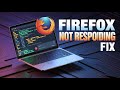 Firefox Not Responding? Here's the Fix