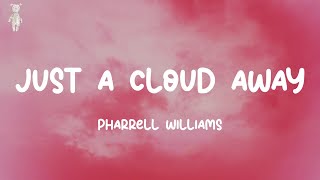 Just a Cloud Away - Pharrell Williams (Lyrics)