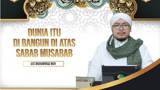 DUNIA ITU DI BANGUN DI ATAS SABAB MUSABAB ᴴᴰ | Al-Ustadz Muhammad Nur