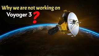 Why we are not working for Further Voyager Missions | Voyager 3 is possible or not ?