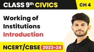 Introduction - Working of Institutions (Chapter 4) | Class 9 Civics