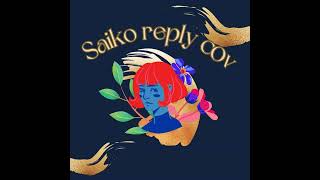 Saiko | Gayya| reply cover