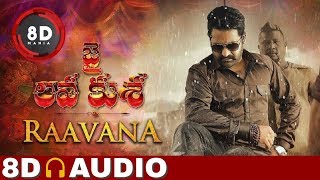 Raavana Song || 8D AUDIO || Lyrical || Jai Lava Kusa || Jr NTR || DSP