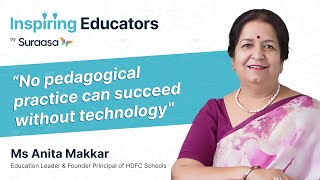 Inspiring Educators | Ft. Ms Anita Makkar, Education Leader \u0026 Founder Principal of HDFC Schools