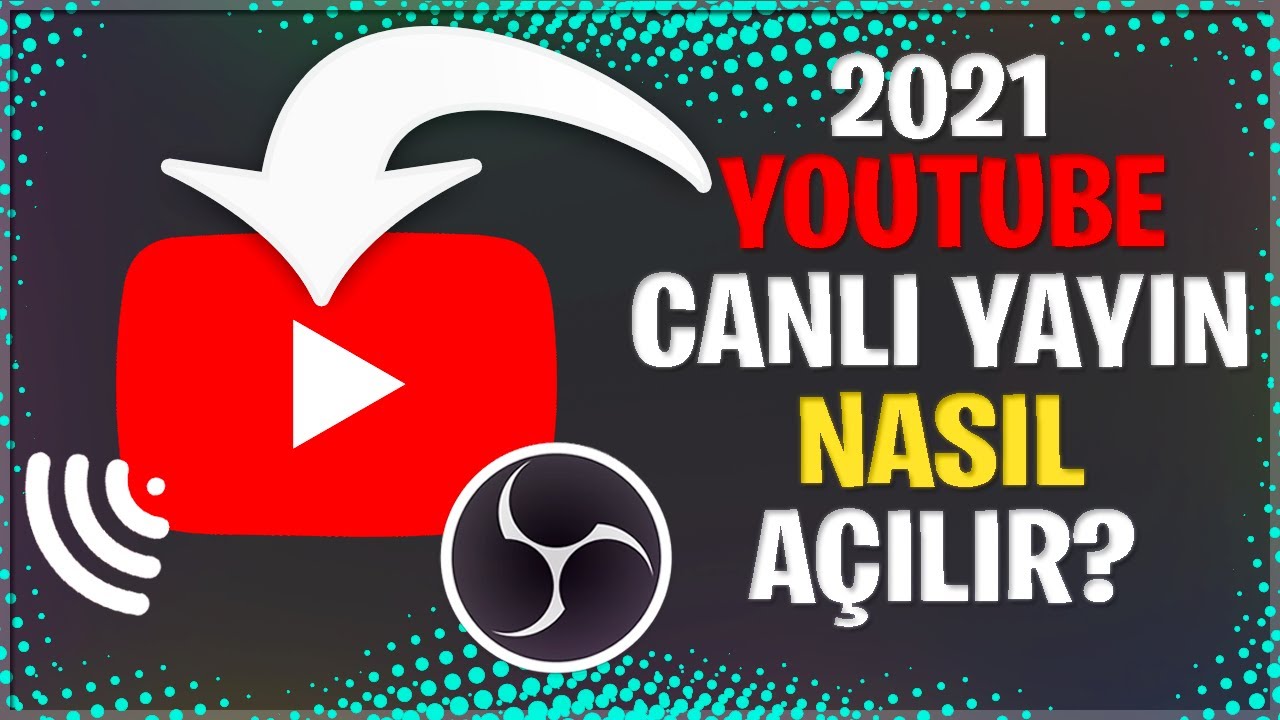 Youtube Canli Yayin Nasil Yapilir Youtube Obs Canli Yayin Nasil