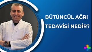 Bütüncül ağrı tedavisi nedir? |  İbrahim Mayda ile Sağlıklı Yaşam