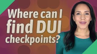 Where can I find DUI checkpoints?