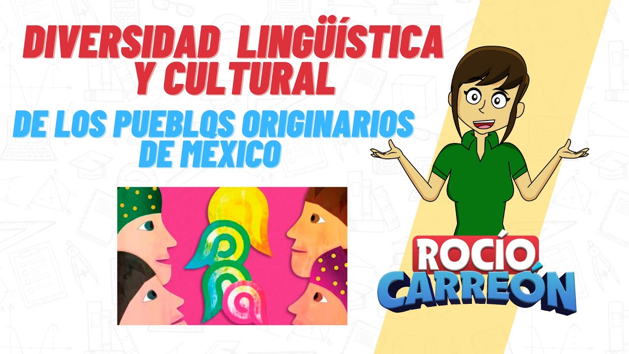 DIVERSIDAD LINGÜÍSTICA Y CULTURAL DE LOS PUEBLOS ORIGINARIOS DE MÉXICO ...