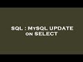 SQL : MySQL UPDATE on SELECT
