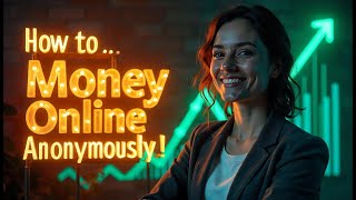 How to Make Money Online Anonymously (No Face, No Name, No Worries!)