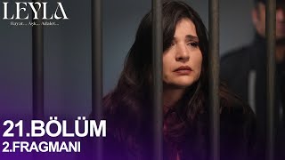 Leyla 21. Bölüm 2. Fragmanı | NUR HAPSE GİRİYOR!