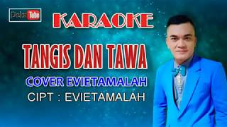 Tangis Dan Tawa Evietamalah KARAOKE NADA PRIA