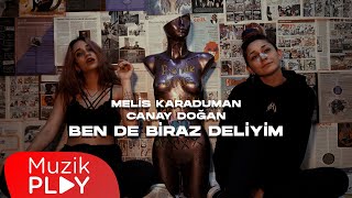 Melis Karaduman \u0026 Canay Doğan - Ben de Biraz Deliyim (Official Video)