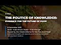 Event Recording | The Politics of Knowledge: Evidence for the Future of Food | English