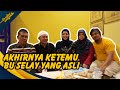 AKHIRNYA KETEMU BU SELAY YANG ASLI | PRATIWI NOVIYANTHI